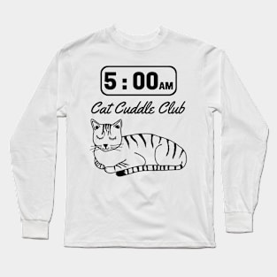 5am Cat Cuddle Club Long Sleeve T-Shirt